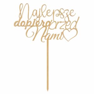 Topper na tort Najlepsze dopiero przed Nami