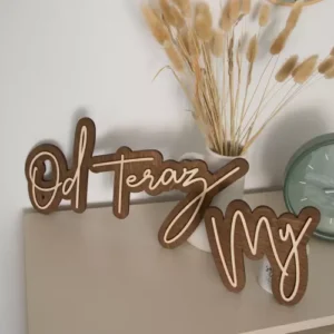 Drewniany napis 3D – Od teraz My